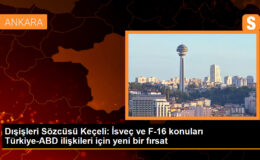 Dışişleri Sözcüsü Keçeli: İsveç ve F-16 konuları Türkiye-ABD ilişkileri için yeni bir fırsat