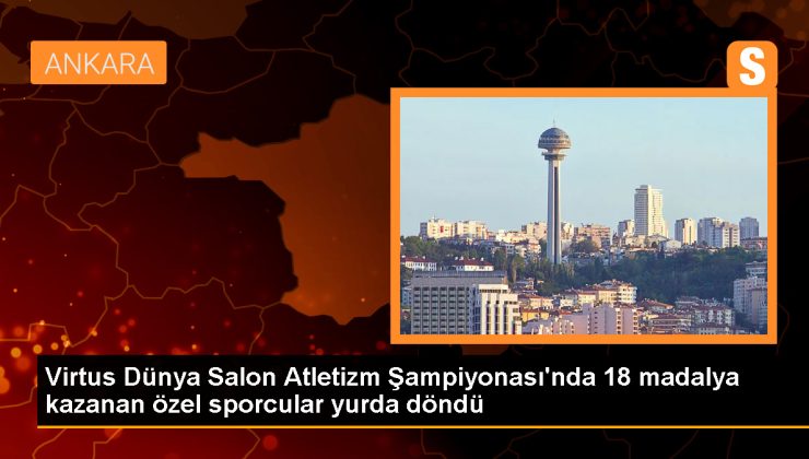 Fransa’da düzenlenen 2024 Virtus Dünya Salon Atletizm Şampiyonası’nda 18 madalya kazanan özel sporcular İstanbul’a döndü