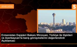 Ermenistan Dışişleri Bakanı Türkiye ile normalleşme sürecini istiyor